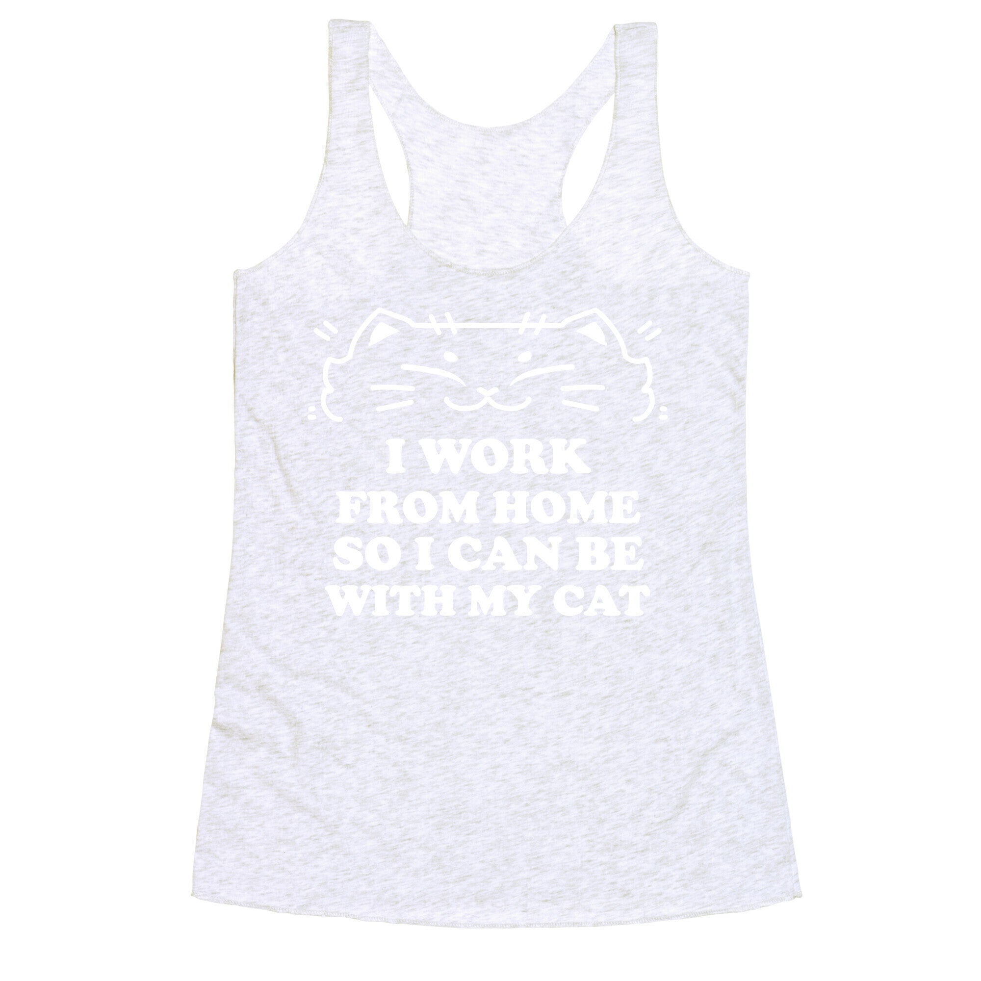 I Work From Home So I Can Be With My Cat Racerback Tank